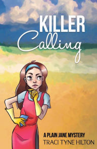 Title: Killer Calling: A Plain Jane Mystery, Author: Traci Tyne Hilton