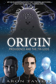 Title: Origin: Providence and the Tin Gods, Author: Aron Taylor