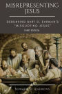 MISREPRESENTING JESUS: Debunking Bart D. Ehrman's