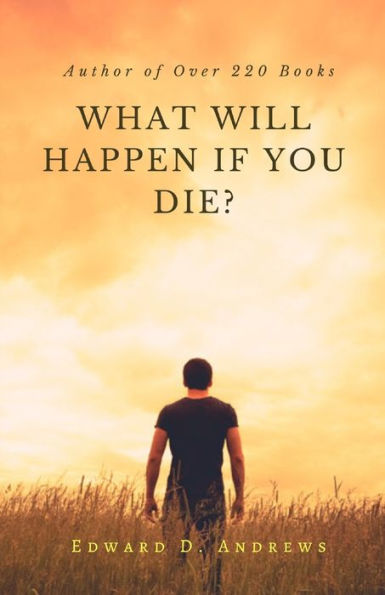 WHAT WILL HAPPEN IF YOU DIE?