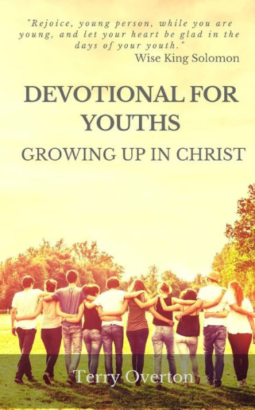 DEVOTIONAL FOR YOUTHS: Growing Up In Christ