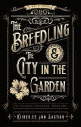 The Breedling and the City in the Garden