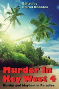 Title: Murder In Key West 4, Author: Shirrel Rhoades