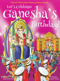 Title: Let's Celebrate Ganesha's Birthday! (Maya & Neel's India Adventure Series, Book 11), Author: Ajanta Chakraborty