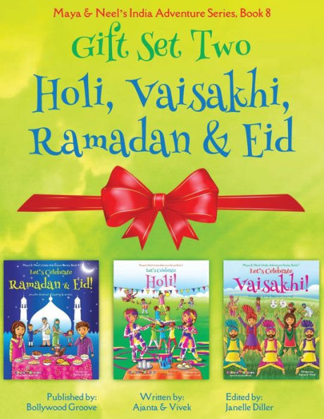 GIFT SET TWO (Holi, Ramadan & Eid, Vaisakhi): Maya & Neel's India Adventure Series (Festival of Colors, Multicultural, Non-Religious, Culture, Bhangra, Lassi, Biracial Indian American Families, Sikh, Muslim, Hindu, Picture Book Gift, Dhol, Global Children