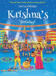 Title: Let's Celebrate Krishna's Birthday! (Maya & Neel's India Adventure Series, Book 12), Author: Ajanta Chakraborty