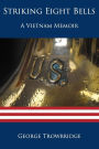 Striking Eight Bells: A Vietnam Memoir