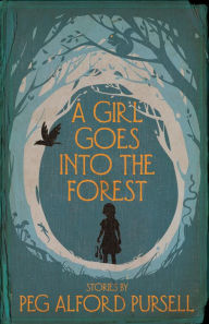 Title: A Girl Goes Into the Forest, Author: Peg Alford Pursell