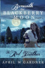 Beneath the Blackberry Moon: the Red Feather
