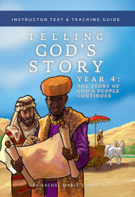 Title: Telling God's Story, Year Four: The Story of God's People Continues: Instructor Text & Teaching Guide (Telling God's Story), Author: Rachel Marie Stone