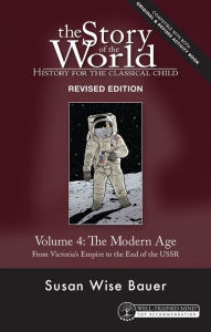 Title: Story of the World, Vol. 4 Revised Edition: History for the Classical Child: The Modern Age (Second Edition, Revised) (Story of the World), Author: Susan Wise Bauer