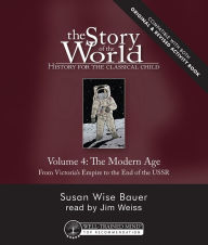 Title: Story of the World, Vol. 4 Audiobook, Revised Edition: History for the Classical Child: The Modern Age, Author: Susan Wise Bauer