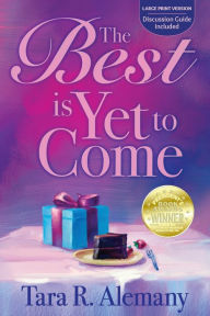 Title: The Best is Yet to Come, Author: Tara R. Alemany