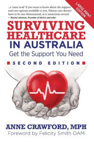 Title: Surviving Healthcare in Australia: Get the Support You Need, Author: Anne Crawford