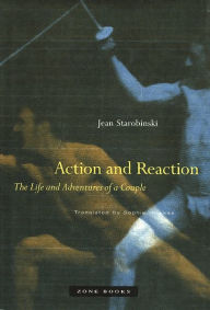 Title: Action and Reaction: The Life and Adventures of a Couple, Author: Jean Starobinski