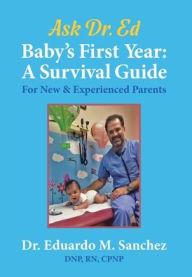 Title: Baby's First Year: A Survival Guide for New & Experienced Parents, Author: Eduardo M Sanchez