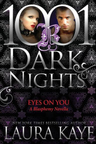 Title: Eyes On You (1001 Dark Nights Series Novella), Author: Laura Kaye