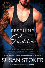 Title: Rescuing Sadie: A Delta Forces Heroes/Masters and Mercenaries Novella, Author: Susan Stoker