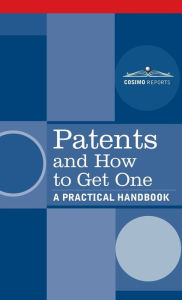 Title: Patents and How to Get One: A Practical Handbook, Author: U. S. Department of Commerce