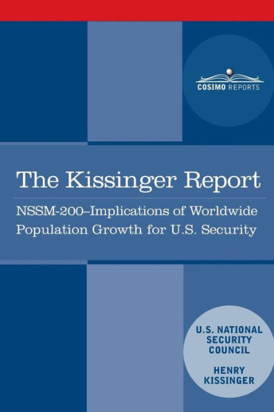 The Kissinger Report: NSSM-200 Implications of Worldwide Population Growth for U.S. Security Interests