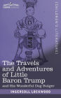 The Travels and Adventures of Little Baron Trump: and His Wonderful Dog Bulger