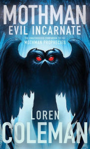Title: Mothman: Evil Incarnate, Author: Loren Coleman