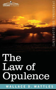 Title: The Law of Opulence, Author: Wallace D Wattles