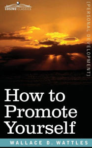 Title: How to Promote Yourself, Author: Wallace D Wattles