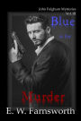 Blue is for Murder: John Fulghum Mysteries, Vol. III