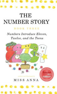 Title: The Number Story 3 / The Number Story 4: Numbers Introduce Eleven, Twelve, and the Teens / Numbers Teach Children Their Ordinal Names, Author: Anna