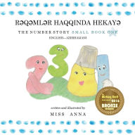 Title: The Number Story 1 RƏQƏMLƏR HAQQINDA HEKAYƏ: Small Book One English-Azerbaijani, Author: Anna Miss