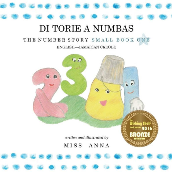 Number Story 1 DI TORIE A NUMBAS: Small Book One English-Jamaican Creole