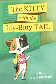 Title: The Kitty with the Itty-Bitty Tail, Author: Sandra Biersdorfer