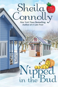 Title: Nipped in the Bud (Orchard Mystery Series #12), Author: Sheila Connolly