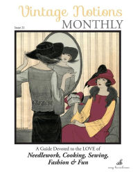 Title: Vintage Notions Monthly - Issue 21: A Guide Devoted to the Love of Needlework, Cooking, Sewing, Fasion & Fun (Volume 21), Author: Amy Barickman