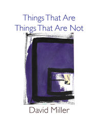 Title: Things That Are / Things That Are Not, Author: David Miller