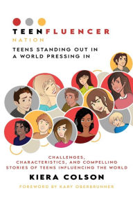 Title: Teenfluencer Nation: Teens Standing Out In A World Pressing In, Author: Kiera Colson