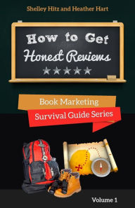 Title: How to Get Honest Reviews: 7 Proven Ways to Connect With Readers and Reviewers, Author: Heather Hart