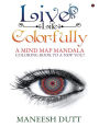 Live Life Colorfully: A Mind Map Mandala Coloring Book to a NEW YOU!
