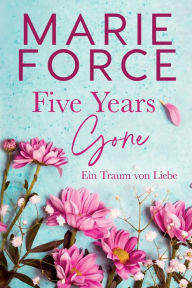 Title: Five Years Gone-Ein Traum von Liebe, Author: Marie Force