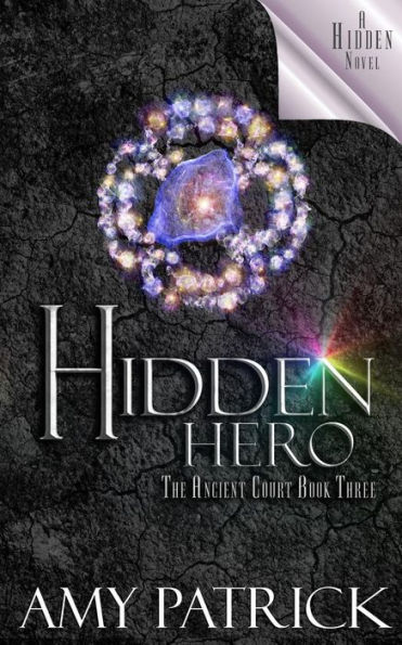 Hidden Hero, Book 3 of the Ancient Court Trilogy: A Hidden Novel