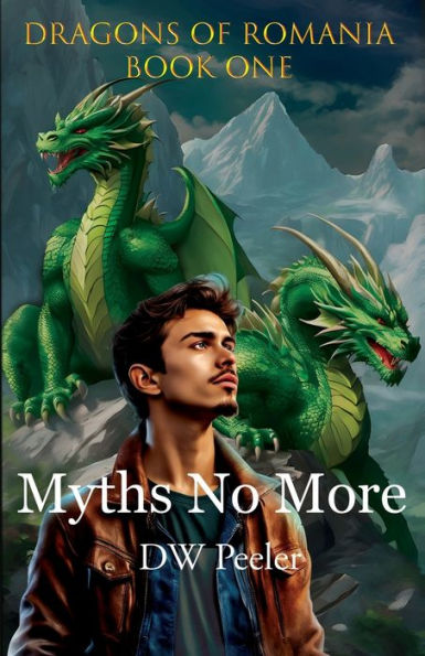 Myths No More: Dragons of Romania: Book 1