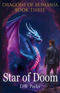 Title: Star Of Doom: Dragons of Romania - Book 3, Author: Dw Peeler