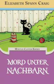 Title: Mord unter Nachbarn, Author: Elizabeth Spann Craig