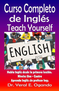 Title: Curso Completo de Ingles Uno-Cuatro: Teach Yourself English, Author: Yeral E Ogando