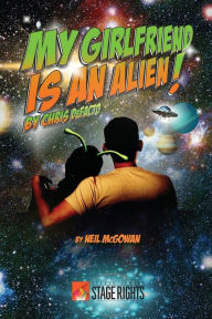 Title: My Girlfriend is an Alien! by Chris DeFacto, Author: Neil McGowan