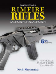Title: Gun Digest Book of Rimfire Rifles Assembly/Disassembly, 5th Edition, Author: Gun Digest Media