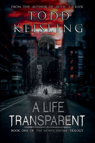 A Life Transparent: Book One of the Monochrome Trilogy