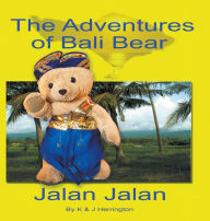 Title: The Adventures of Bali Bear: Jalan Jalan, Author: Kim Herrington