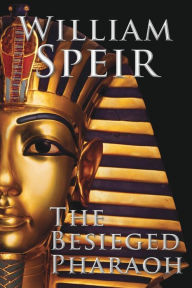 Title: The Besieged Pharaoh, Author: William Speir